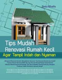 Tips Mudah Renovasi Rumah Kecil Agar Tampil Indah Dan Nyaman