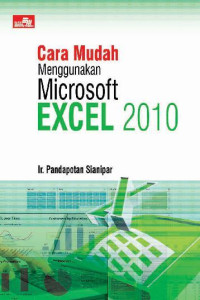 Cara Mudah Menggunakan Microsoft EXCEL 2010