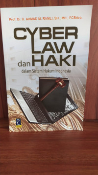 Cyber Law  dan HAKI dal Sistem Hukum Indonesia
