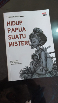 Hidup Papua Suatu Misteri