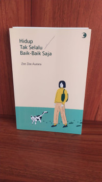 Hidup Tak Selalu Baik-Baik Saja