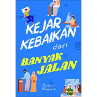 Kejar Kebaikan dari Banyak Jalan