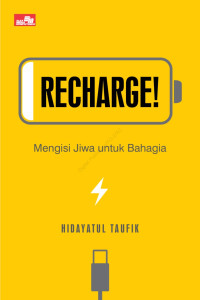 Recharge!: Mengisi Jiwa Untuk Bahagia