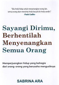 Sayangilah Dirimu, Berhentilah Menyenangkan Semua Orang