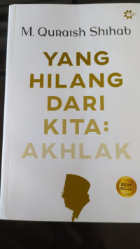 Yang Hilang Dari Kita : Akhlaq