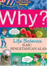 WHY? Life Sience (Ilmu Pebgetahuan Alam)