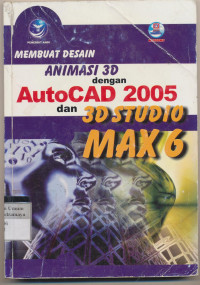 membuat Animasi dengan Autocad 2005 dan 3D Studio MAX 6